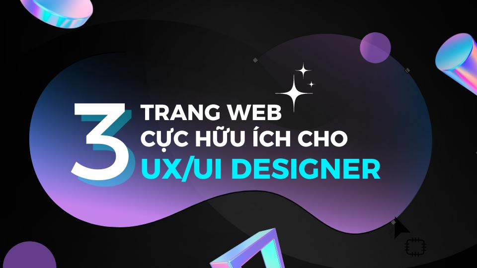 3 trang web hữu ích cho UXUI designer