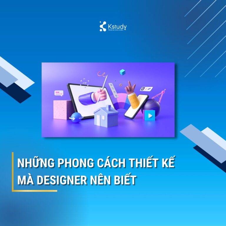 NHỮNG PHONG CÁCH THIẾT KẾ MÀ DESIGNER NÊN BIẾT