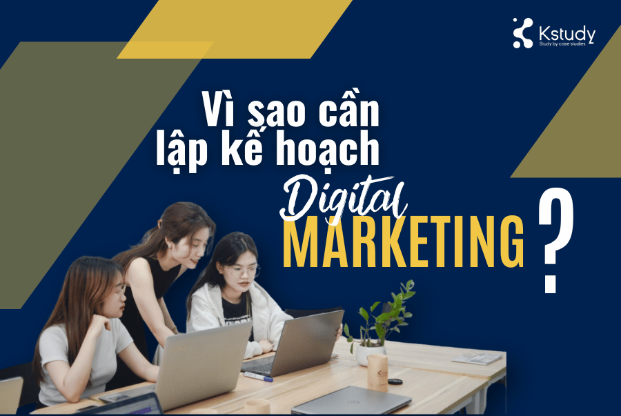 Vì sao cần lập kế hoạch digital marketing
